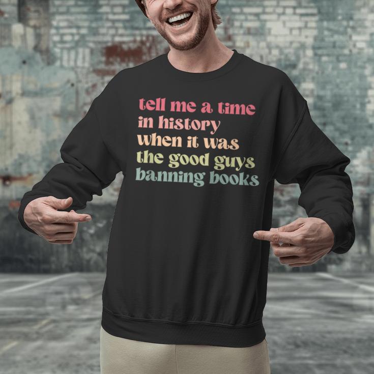 Tell Me a Time In History When Good Guys Banned Books Unisex Sweatshirt