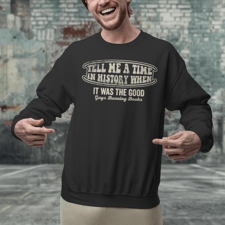 Tell Me A Time In History When Good Guys Banning Books Unisex Sweatshirt Tell Me A Time In History When Good Guys Banning Books Unisex Sweatshirt