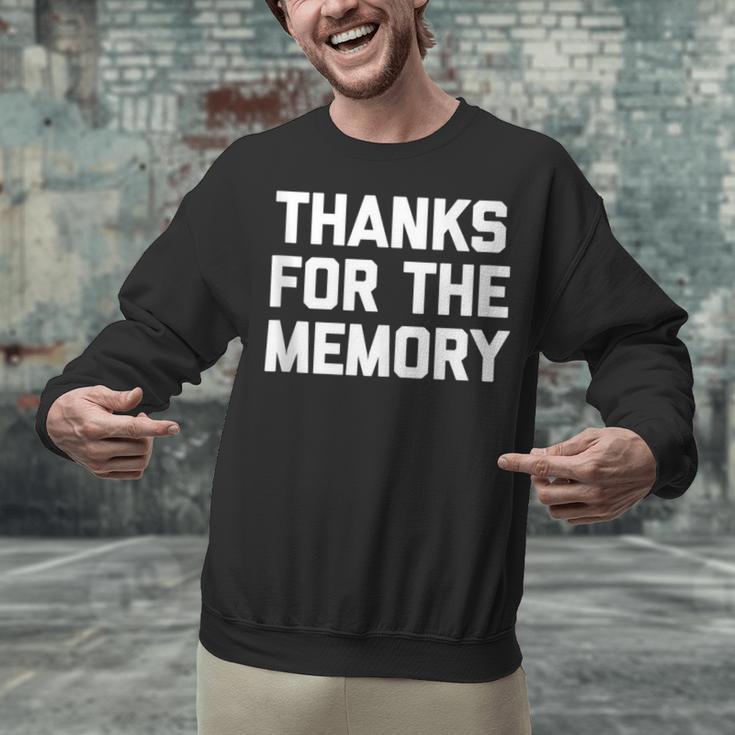 Thanks For The Memory Saying Sarcastic Novelty Humor Unisex Sweatshirt