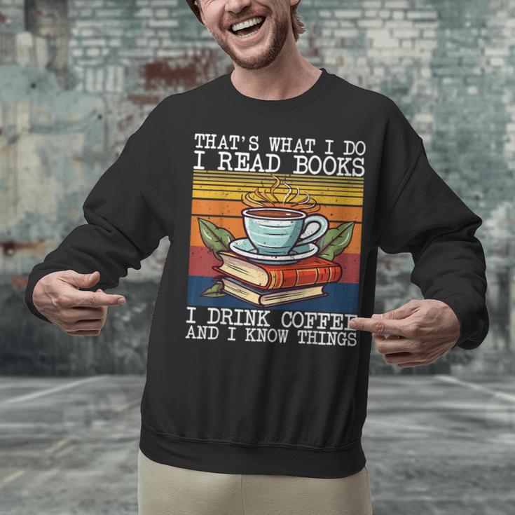 That's What I Do I Read Books Drink Coffee And I Know Things Unisex Sweatshirt