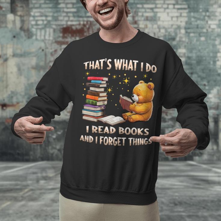 That's What I Do I Read Books And Forget Things Love Books Unisex Sweatshirt