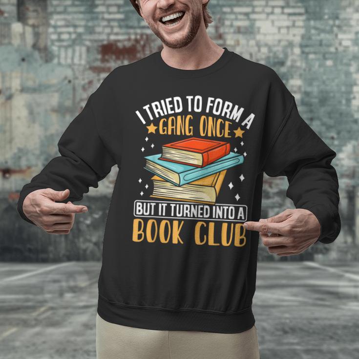 I Tried To Form A Gang Once But It Turned Into A Book Club Unisex Sweatshirt