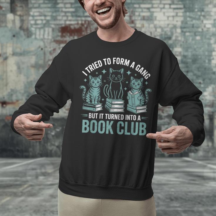 I Tried To Form A Gang But It Turned Into A Book Club Unisex Sweatshirt I Tried To Form A Gang But It Turned Into A Book Club Unisex Sweatshirt