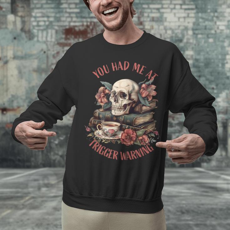 You Had Me At Trigger Warning Dark Romance Smutt Book Reader Unisex Sweatshirt