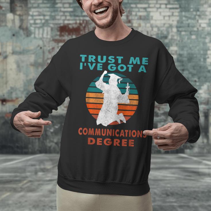 Trust Me I'Ve Got A Communications Degree College Graduation Unisex Sweatshirt