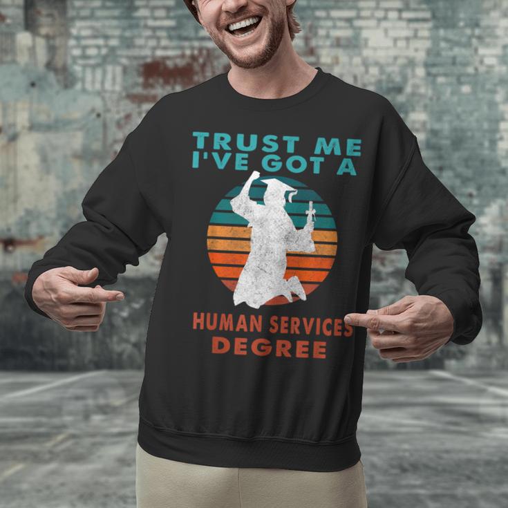 Trust Me I'Ve Got A Human Services Degree College Graduation Unisex Sweatshirt