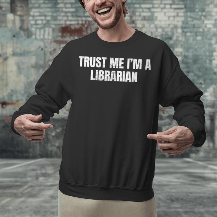 Trust Me Im A Librarian Reading Books Humor Unisex Sweatshirt