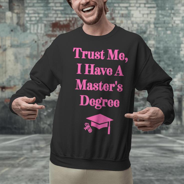 Trust Me I Have A Master's Degree Graduation Unisex Sweatshirt