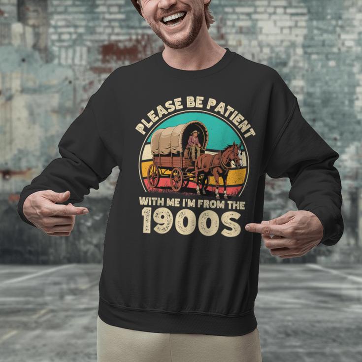 Vintage Please Be Patient I'm From The 1900s Men Women Unisex Sweatshirt Vintage Please Be Patient I'm From The 1900s Men Women Unisex Sweatshirt