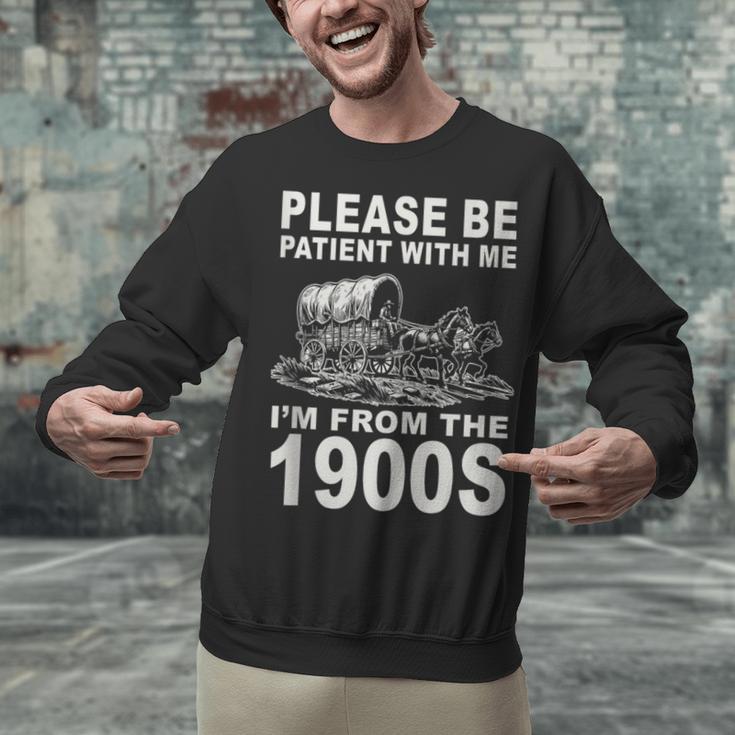 Vintage Please Be Patient I'm From The 1900s Saying Humor Unisex Sweatshirt