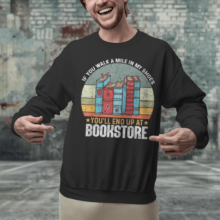 If You Walk A Mile In My Shoes You'Ll End Bookstore Reading Unisex Sweatshirt If You Walk A Mile In My Shoes You'Ll End Bookstore Reading Unisex Sweatshirt