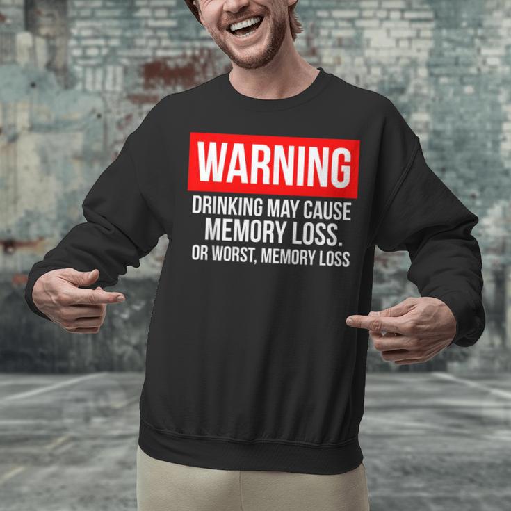 Warning Drinking May Cause Memory Loss Or Worst Memory Loss Unisex Sweatshirt Warning Drinking May Cause Memory Loss Or Worst Memory Loss Unisex Sweatshirt