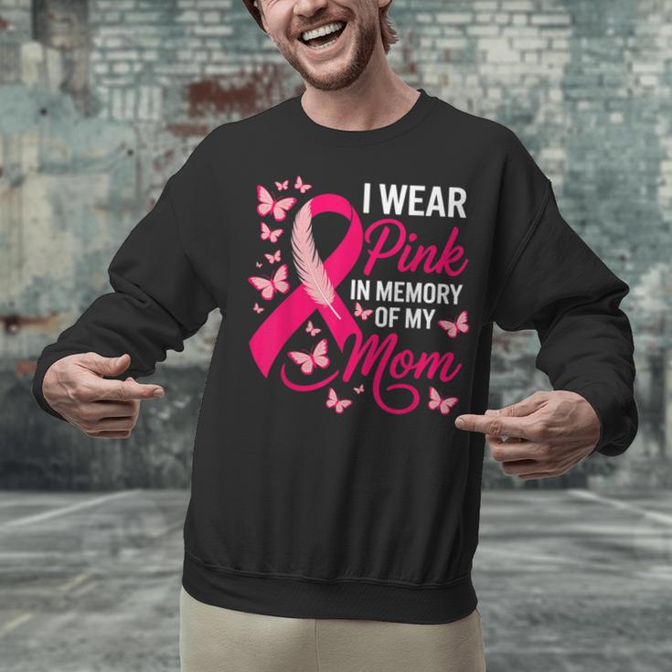 I Wear Pink In Memory Of My Mom Breast Cancer Awareness Unisex Sweatshirt I Wear Pink In Memory Of My Mom Breast Cancer Awareness Unisex Sweatshirt