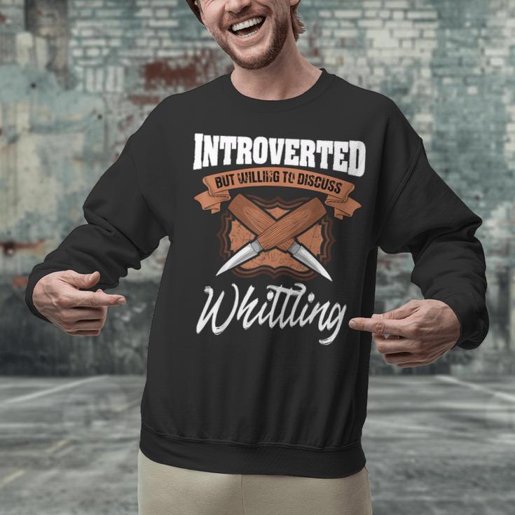 Whittling Hobby Woodcarve Introverted Wood Artist Whittler Unisex Sweatshirt Whittling Hobby Woodcarve Introverted Wood Artist Whittler Unisex Sweatshirt