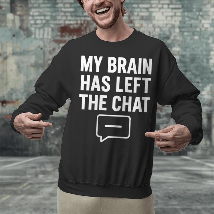 Women's My Brain Has Left The Chat Introvert Quote Unisex Sweatshirt Women's My Brain Has Left The Chat Introvert Quote Unisex Sweatshirt