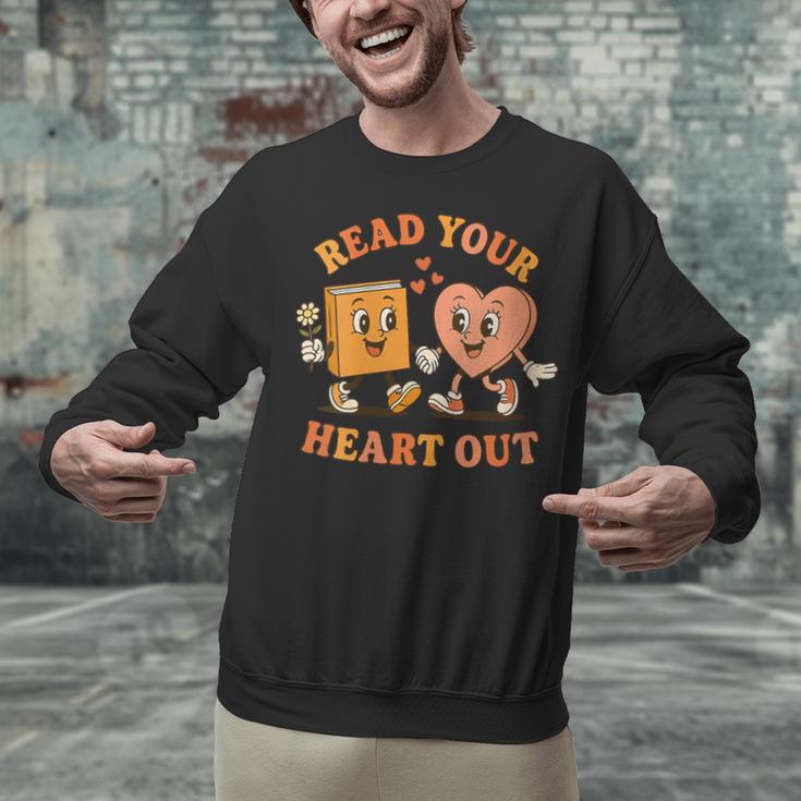 Women's Read Your Heart Out Teacher Valentines Reading Book Love Unisex Sweatshirt