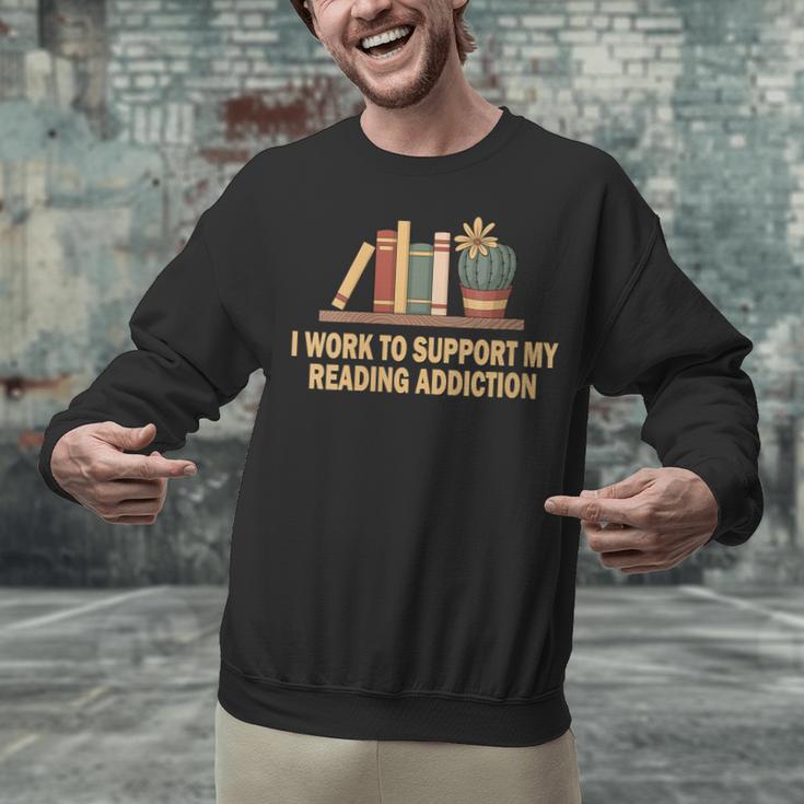 I Work To Support My Reading Addiction Books Lover Unisex Sweatshirt I Work To Support My Reading Addiction Books Lover Unisex Sweatshirt