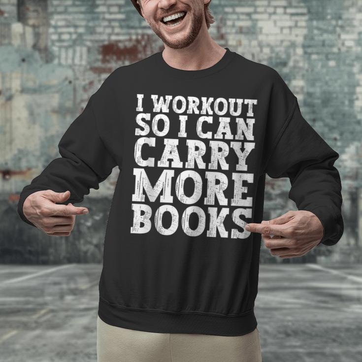 I Workout So I Can Carry More Books Lover Bookworm Gym Unisex Sweatshirt I Workout So I Can Carry More Books Lover Bookworm Gym Unisex Sweatshirt