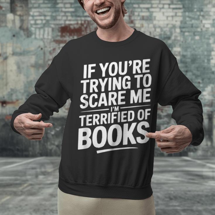 If You'Re Trying To Scare Me I'm Terrified Of Books Retro Unisex Sweatshirt