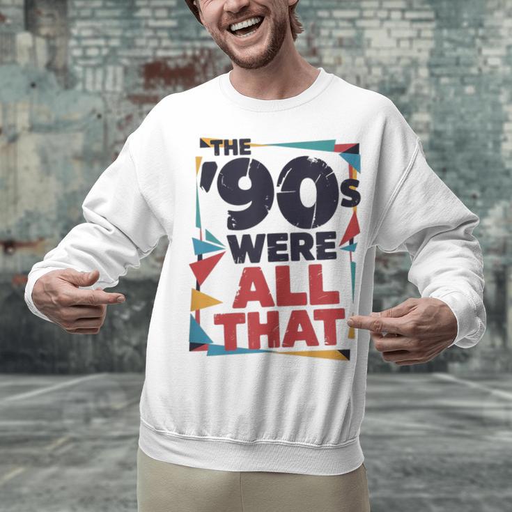 The 90s Were All That – Retro 1990s Nostalgia Tee Unisex Sweatshirt