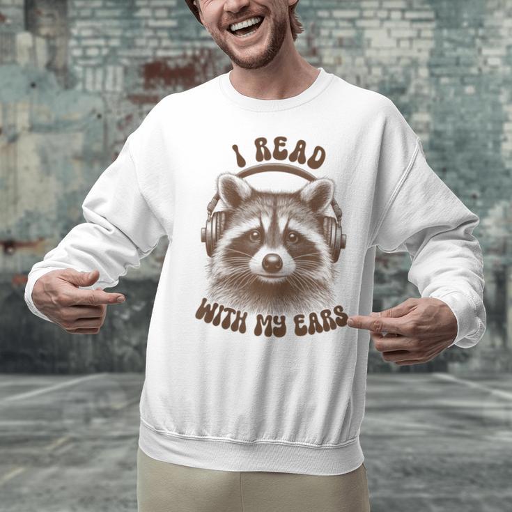 Audio Book Reader Book Lover Raccoon I Read With My Ears Unisex Sweatshirt Audio Book Reader Book Lover Raccoon I Read With My Ears Unisex Sweatshirt