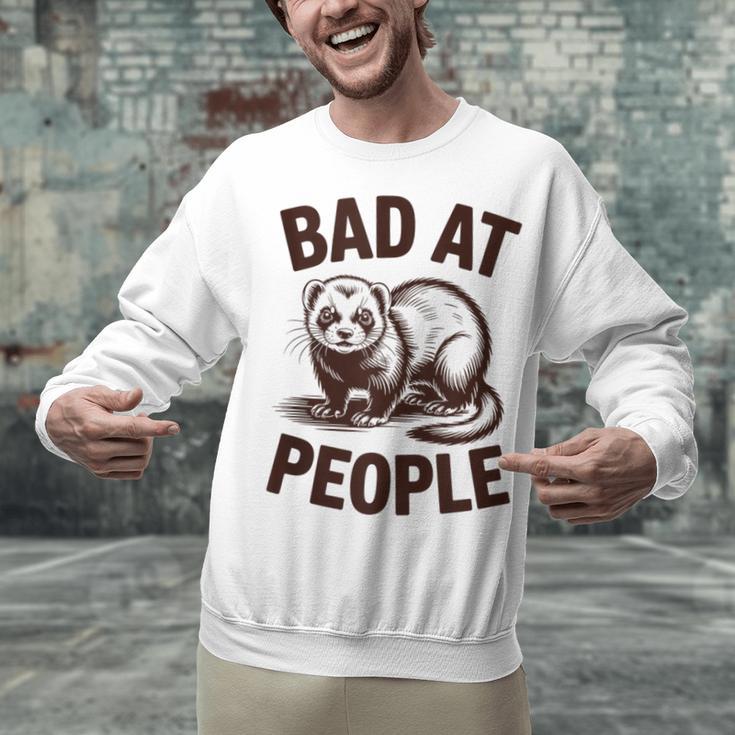 Bad At People Ferret Introvert Saying Slogan Unisex Sweatshirt