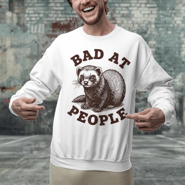 Bad At People Ferret Introvert Saying Slogan Tee Unisex Sweatshirt Bad At People Ferret Introvert Saying Slogan Tee Unisex Sweatshirt