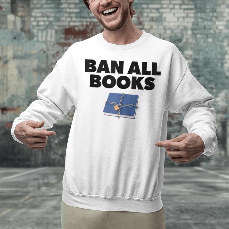 Ban All Books Satire Parody Meme Joke Ironic Sarcastic Weird Unisex Sweatshirt Ban All Books Satire Parody Meme Joke Ironic Sarcastic Weird Unisex Sweatshirt