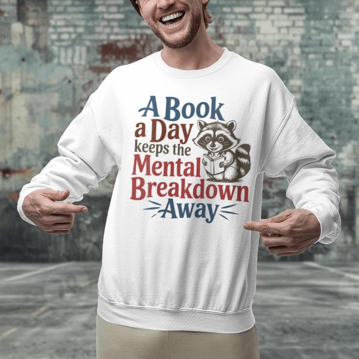 Book Lovers a Book a Day Keeps The Mental Breakdown Away Unisex Sweatshirt