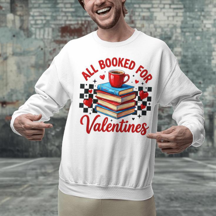 All Booked For Valentines Book Lovers Teacher Student Unisex Sweatshirt