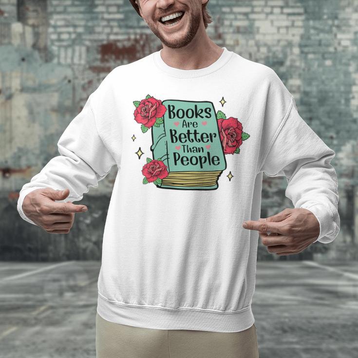 Books Are Better Than People Bookworm Librarian Reader Unisex Sweatshirt