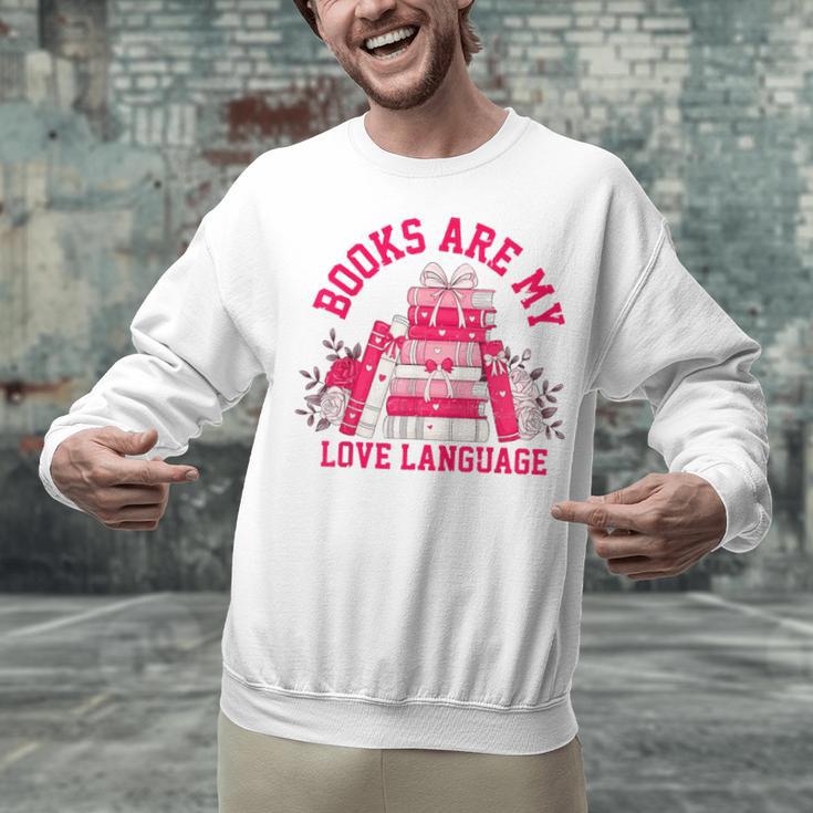 Books Are My Love Language Valentine Book Lover Unisex Sweatshirt