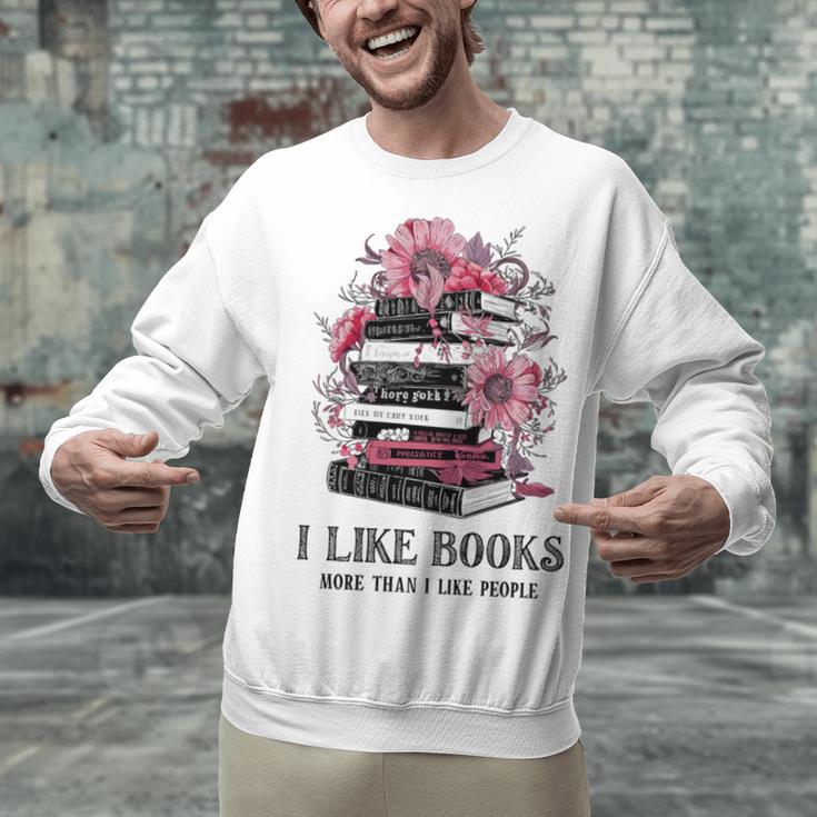 I Like Books More Than I Like People Reader Teacher Bookworm Unisex Sweatshirt I Like Books More Than I Like People Reader Teacher Bookworm Unisex Sweatshirt