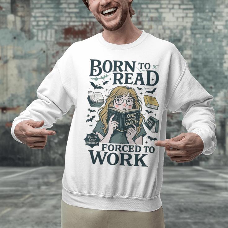 Born To Read Forced To Work Bookish Girl Book Lover Unisex Sweatshirt Born To Read Forced To Work Bookish Girl Book Lover Unisex Sweatshirt
