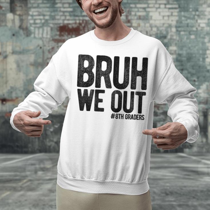 Bruh We Out 8th Graders Eighth Grade Graduation Class 2026 Unisex Sweatshirt