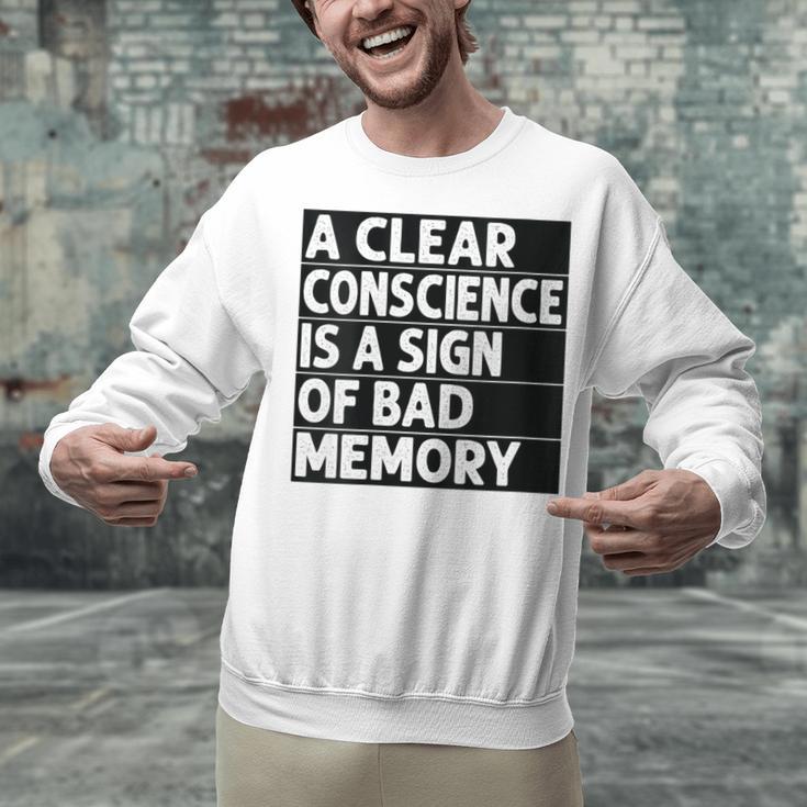 A Clear Conscience Is A Sign Of Bad Memory Sarcastic Unisex Sweatshirt