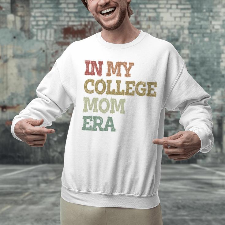 In My College Mom Era College Graduation For Mom Unisex Sweatshirt