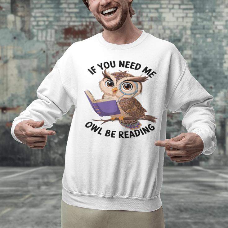 Cool Owl If You Need Me Owl Be Reading Book Students Unisex Sweatshirt