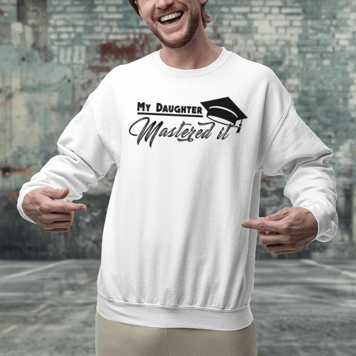 My Daughter Mastered It Tee Shirt Masters Graduation Unisex Sweatshirt