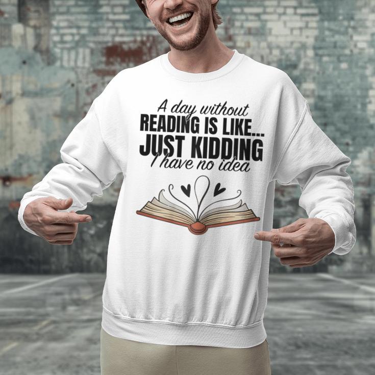 A Day Without Reading Is Like I Have No Idea Women Books Unisex Sweatshirt