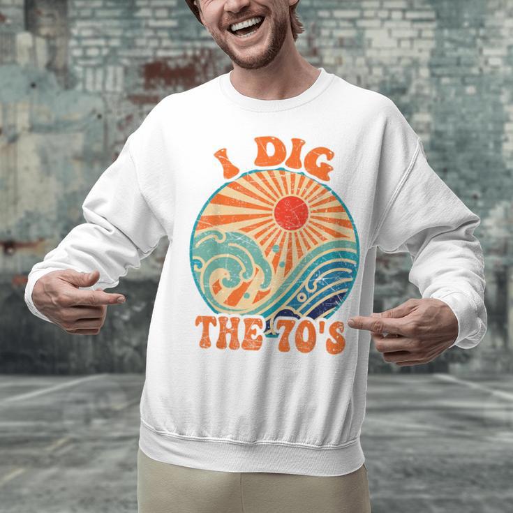 I Dig The 70s Aesthetic Nostalgia 1970's Retro 70s Party Unisex Sweatshirt I Dig The 70s Aesthetic Nostalgia 1970's Retro 70s Party Unisex Sweatshirt