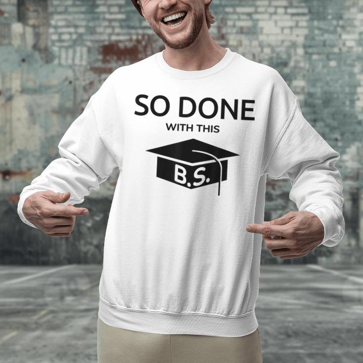 Done With This BS College Graduation Unisex Sweatshirt