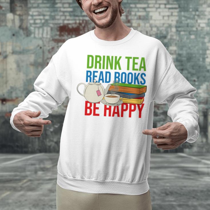 Drink Tea Read Books Be Happy Bookworm Coffee And Tea Lover Unisex Sweatshirt