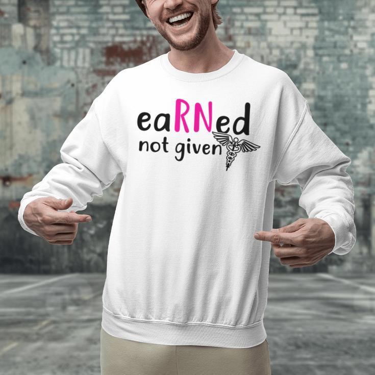 Earned Not Given Nurse Graduation Unisex Sweatshirt