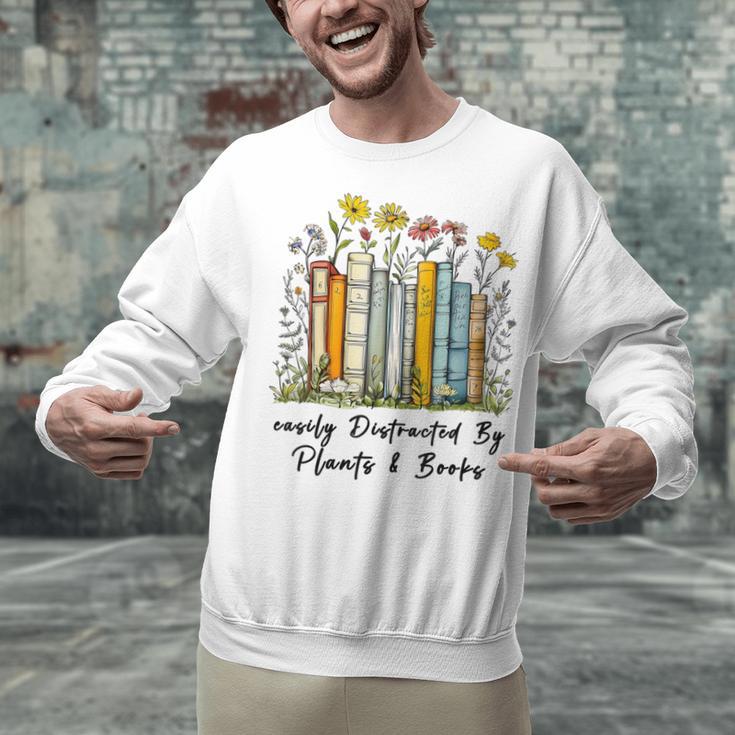 Easily Distracted By Plants And Books Bookworm Gardening Unisex Sweatshirt