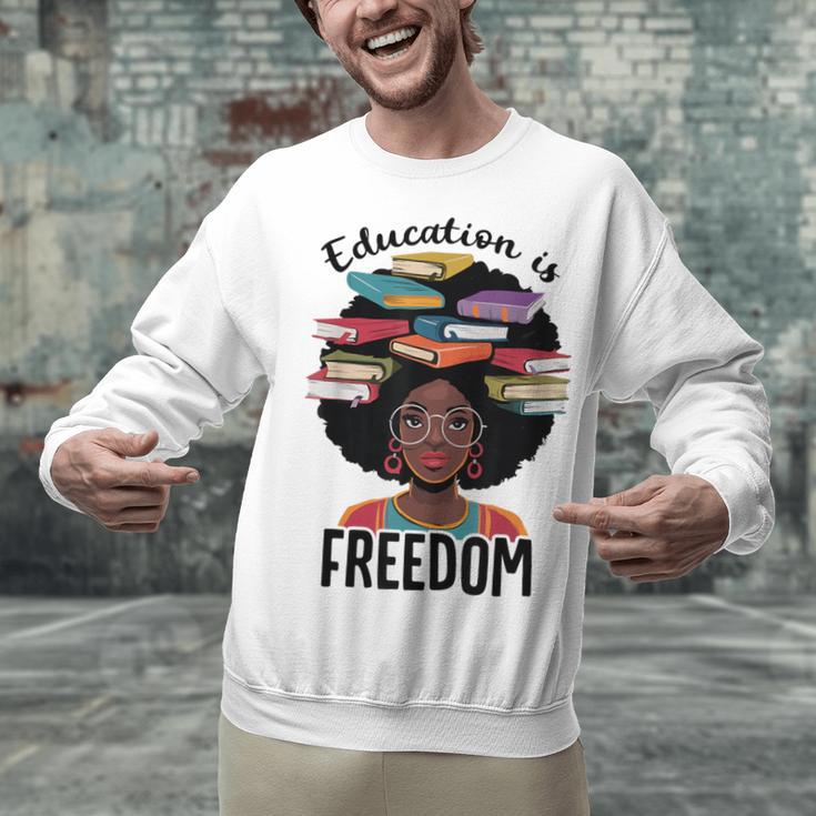 Education Is Freedom Teacher History Month Books Lover Unisex Sweatshirt Education Is Freedom Teacher History Month Books Lover Unisex Sweatshirt