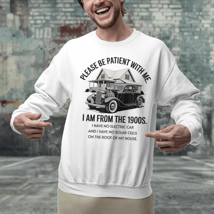 Forgive Me I'm From The 1900s No E-Car No SolarCells Unisex Sweatshirt Forgive Me I'm From The 1900s No E-Car No SolarCells Unisex Sweatshirt