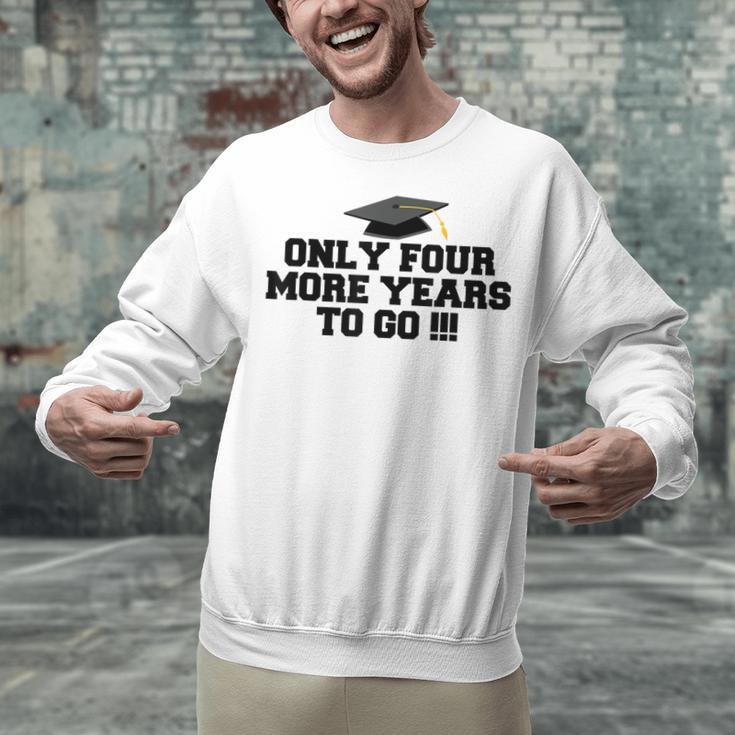 Only Four More Years To Go Middle School Graduation Unisex Sweatshirt