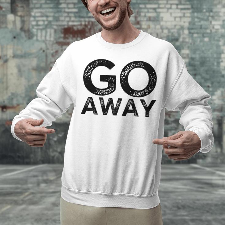 Go Away Sarcastic Antisocial Introvert Saying Unisex Sweatshirt