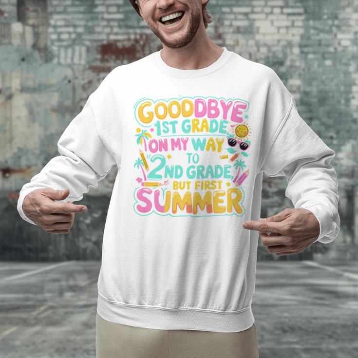 Goodbye 1st Grade To 2nd But First Summer Graduation Unisex Sweatshirt